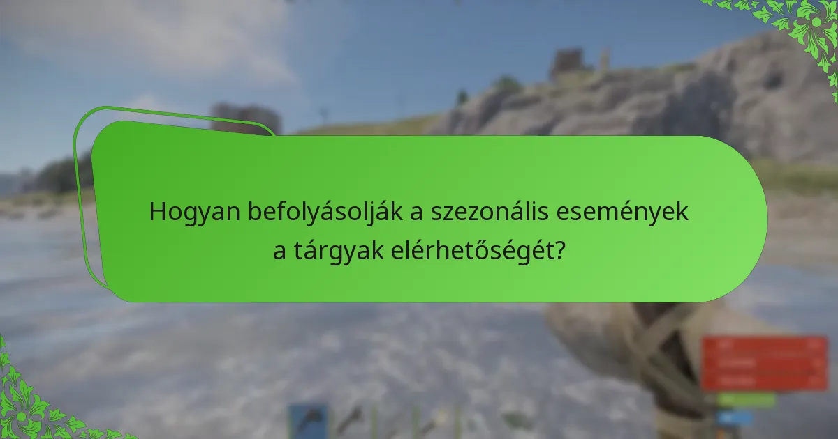 Hogyan befolyásolják a szezonális események a tárgyak elérhetőségét?
