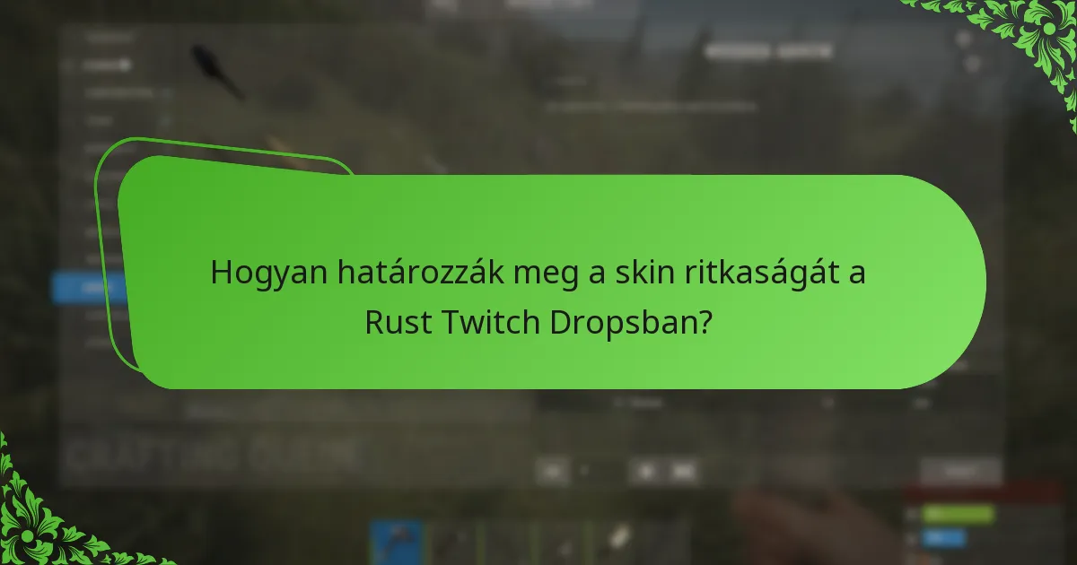 Hogyan határozzák meg a skin ritkaságát a Rust Twitch Dropsban?