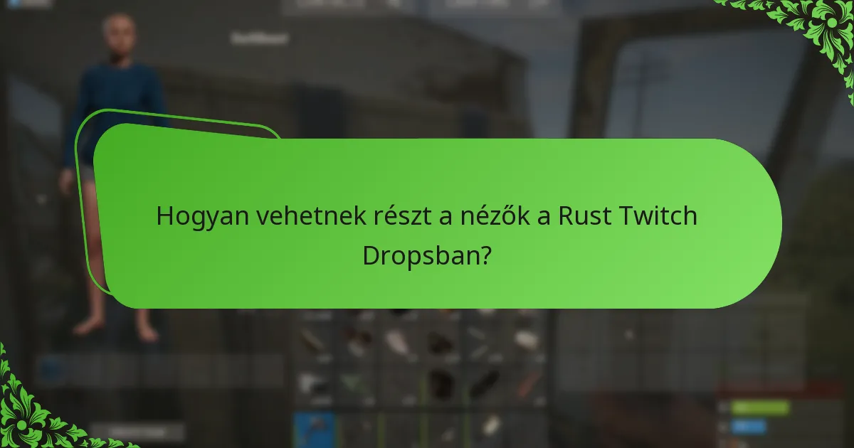 Hogyan vehetnek részt a nézők a Rust Twitch Dropsban?
