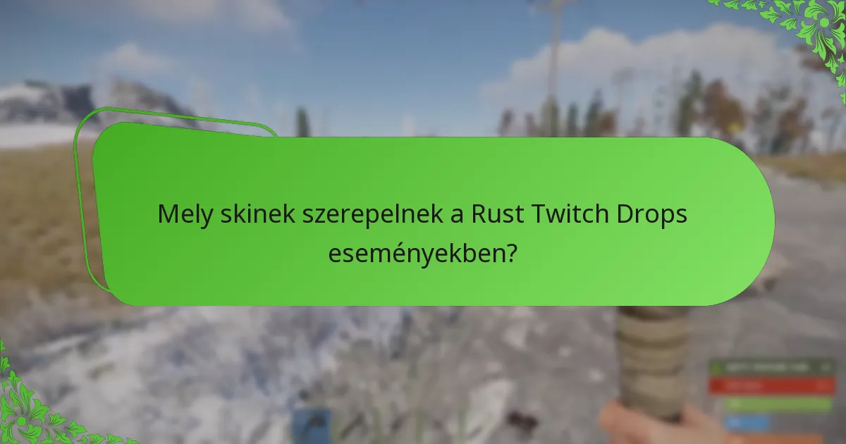 Mik a legfontosabb pillanatok a legutóbbi Rust Twitch Drops eseményekből?