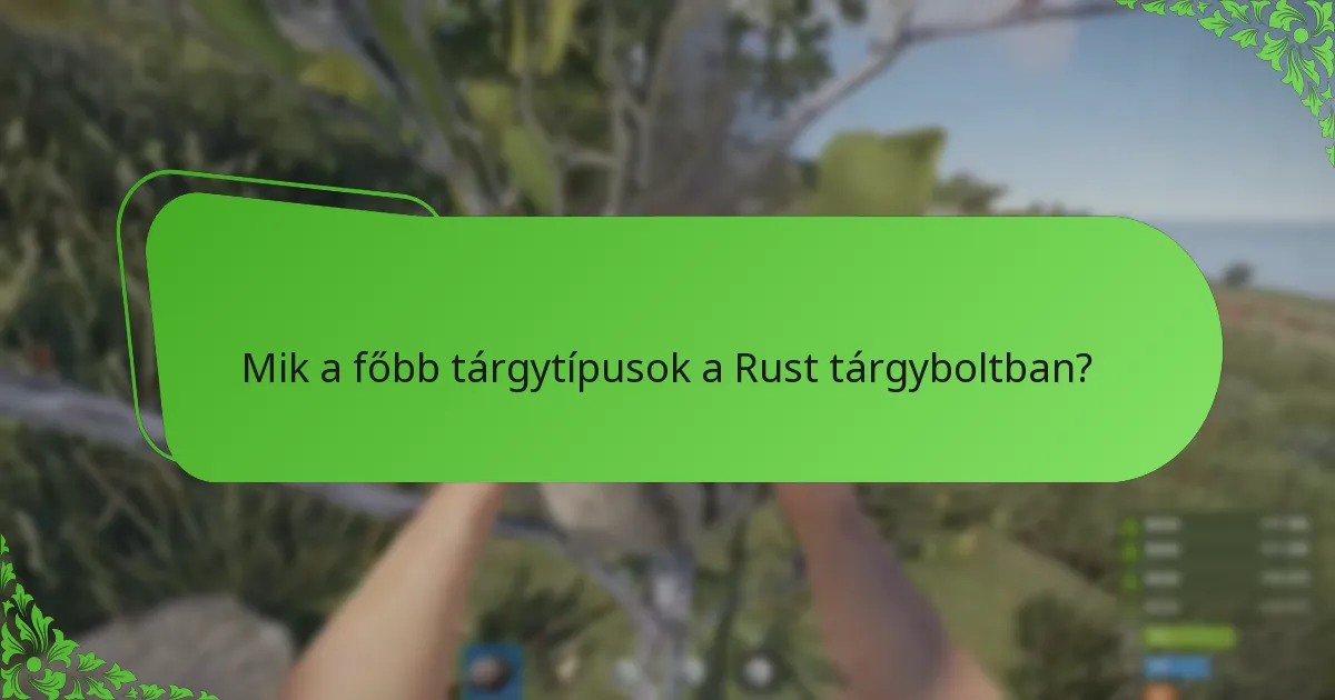 Mik a jelenlegi játékospreferenciák a Rustban található tárgyakkal kapcsolatban?