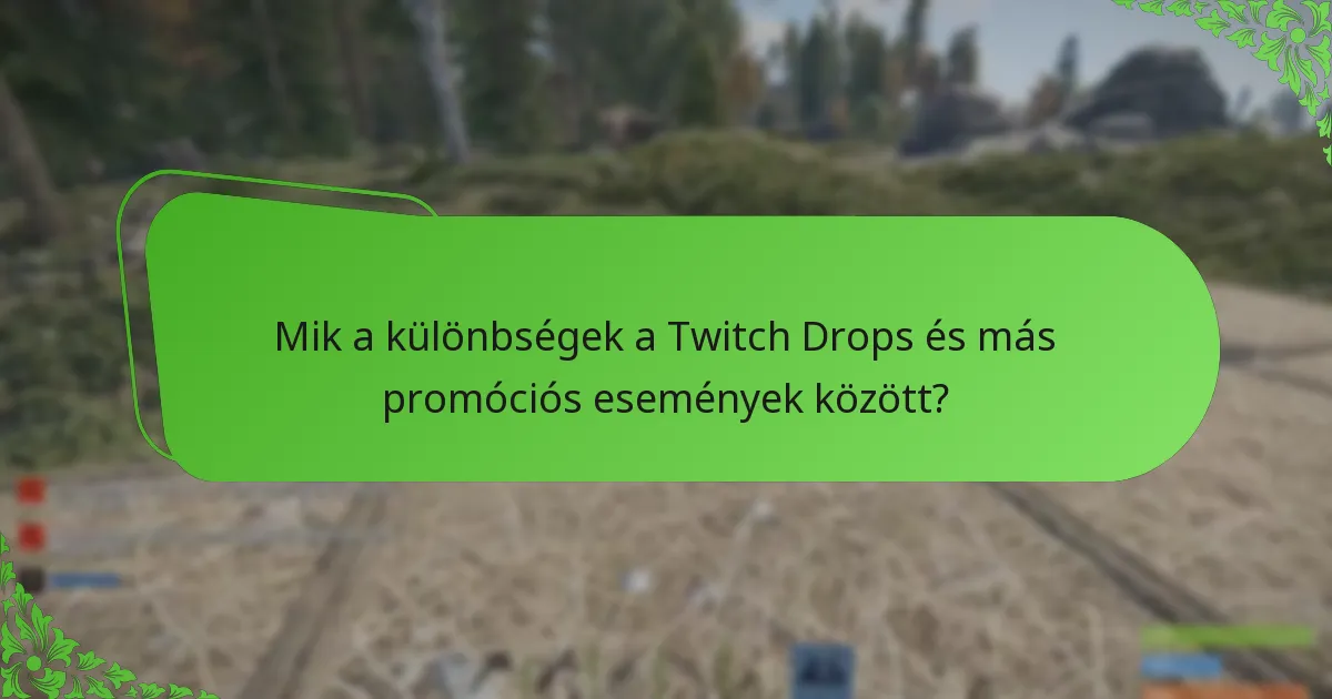 Mik a különbségek a Twitch Drops és más promóciós események között?