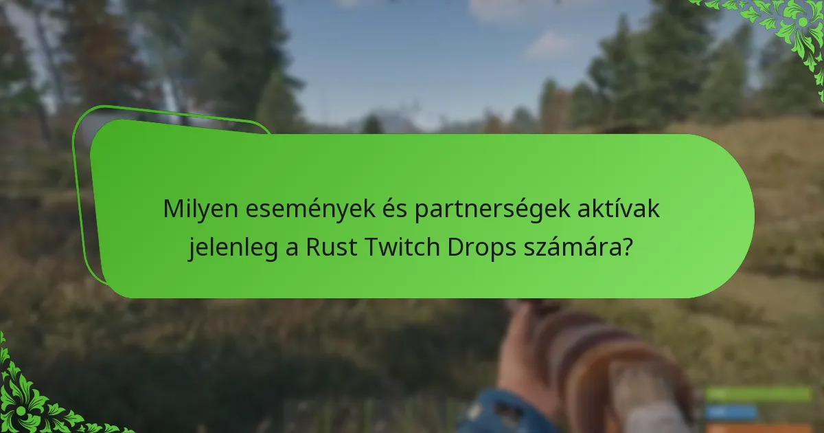 Mik a legjobb gyakorlatok a Rust Twitch Drops maximalizálására?